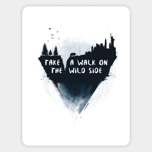 Walk on the wild side Magnet